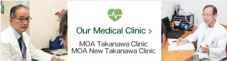 Our Medical Clinic. MOA Takanawa Clinic. MOA New Takanawa Clinic.